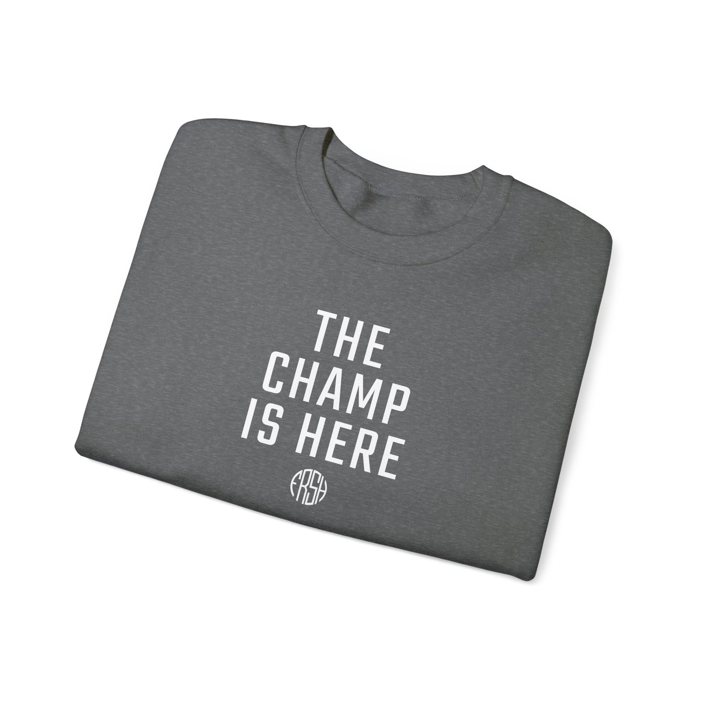 The Champ Is Here Crewneck Sweatshirt  | FRSH Collection