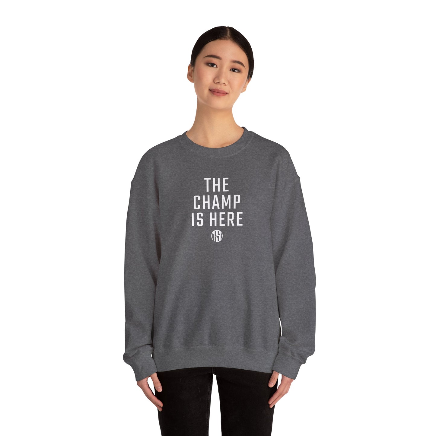 The Champ Is Here Crewneck Sweatshirt | FRSH Collection