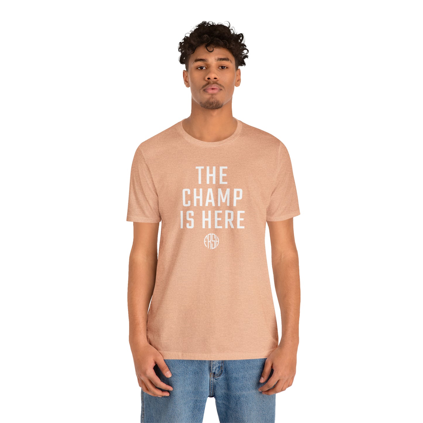 The Champ Is Here T-Shirt | FRSH Collection