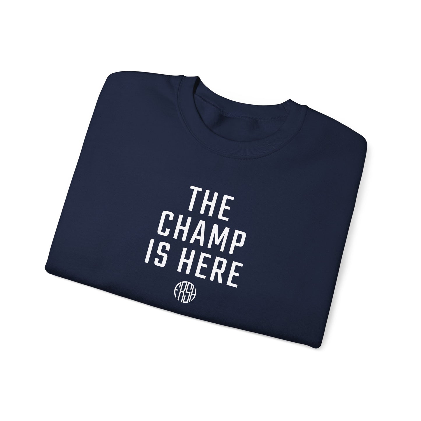 The Champ Is Here Crewneck Sweatshirt  | FRSH Collection