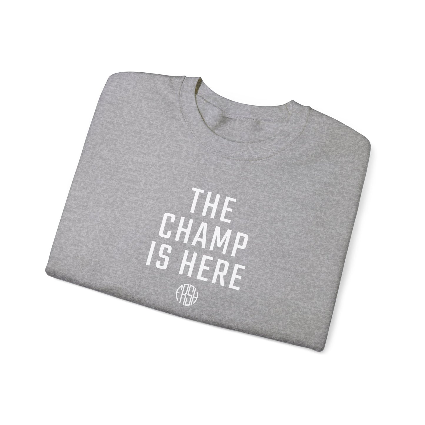 The Champ Is Here Crewneck Sweatshirt  | FRSH Collection