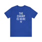 The Champ Is Here T-Shirt | FRSH Collection
