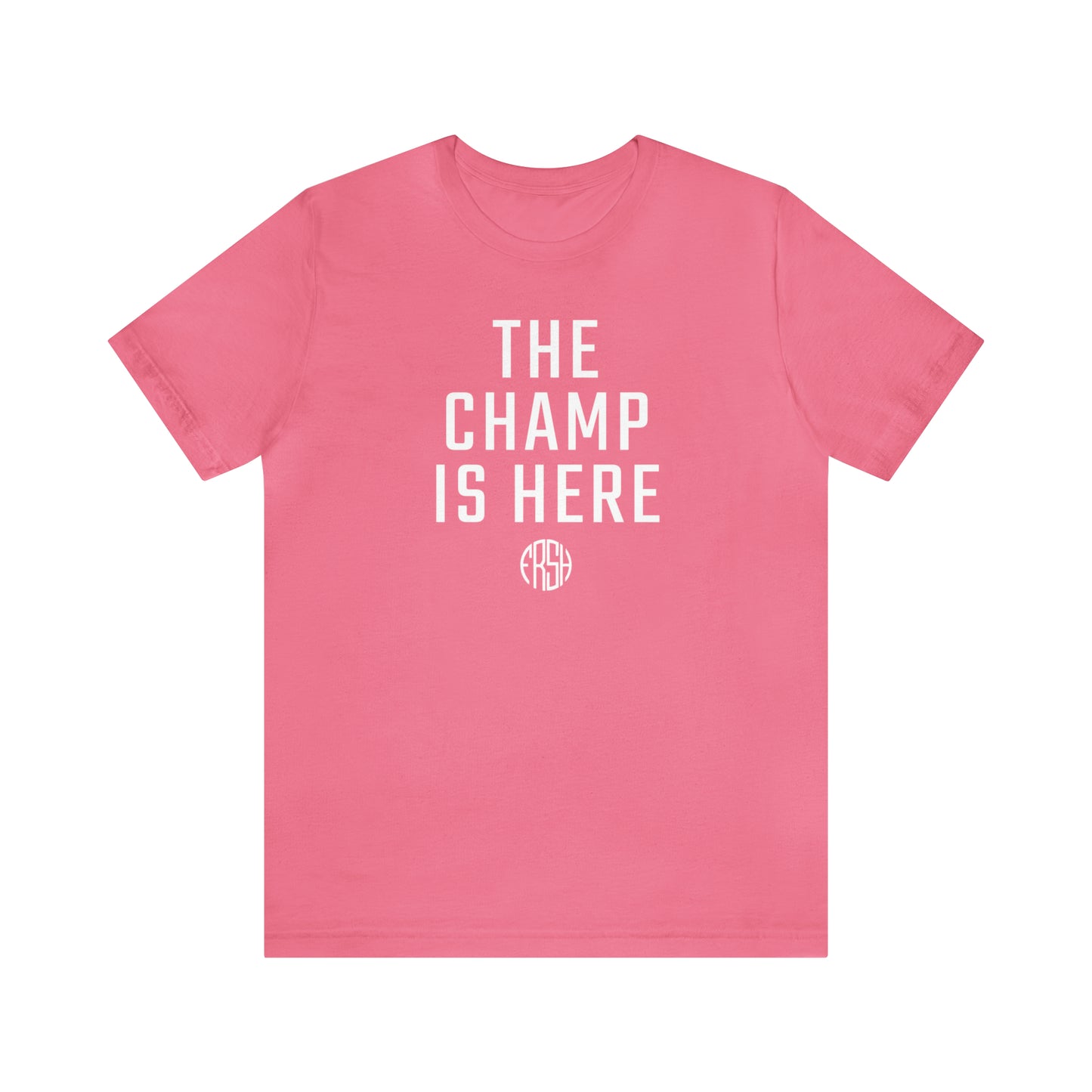 The Champ Is Here T-Shirt | FRSH Collection