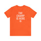 The Champ Is Here T-Shirt | FRSH Collection